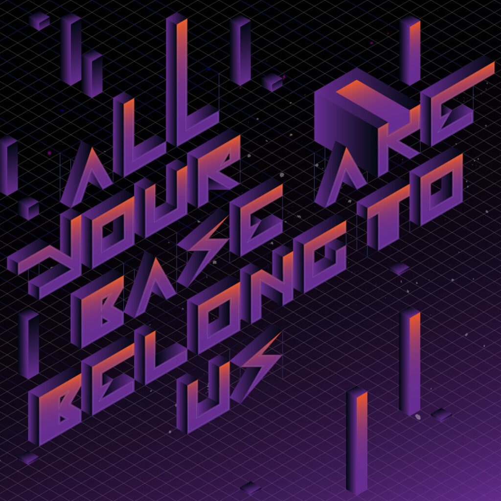 All your base are belong to us